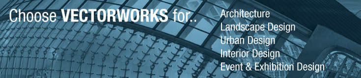 Choose Vectorworks for.. Architecture, Landscape Design, Urban Design, Interior Design, Event & Exhibition Design